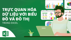 Trực Quan Báo Cáo, Dữ Liệu Với Biểu Đồ, Đồ Thị Bằng Excel (Excel Data Visualization)