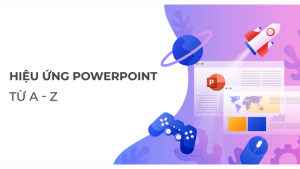 Hiệu Ứng Powerpoint Từ Cơ Bản Đến Nâng Cao