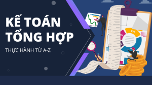 Kế Toán Tổng Hợp Thực Hành Thực Tế Từ A Đến Z - Thực Hành Trên MISA + EXCEL 2024