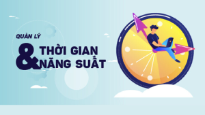 Khoá Học Quản Lý Thời Gian Và Năng Suất