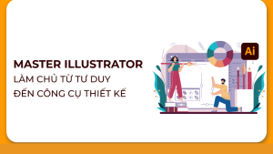 Master Illustrator: Làm Chủ Từ Tư Duy Đến Công Cụ Thiết Kế