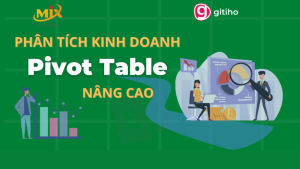 Phân Tích Kinh Doanh Cùng Pivot Table Nâng Cao