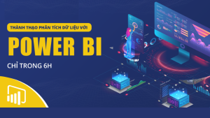 Power BI - Thành Thạo Trực Quan Hóa Và Phân Tích Dữ Liệu