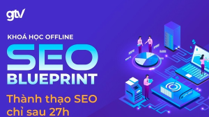 SEO Blueprint GTVSEO Thành Thạo SEO Chỉ Sau 27 Giờ