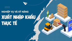Thực Hành Nghiệp Vụ Xuất Nhập Khẩu - Logistics