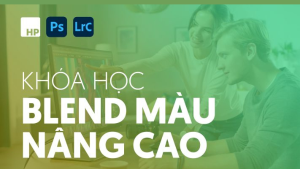 Khóa Học Blend Màu Nâng Cao Cùng Hoangphucphoto