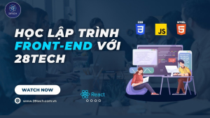 Khóa Học Lập Trình Front-end 28Tech Mới Nhất