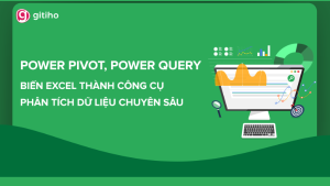 Power Pivot, Power Query - Biến Excel Thành Công Cụ Phân Tích Dữ Liệu Chuyên Sâu