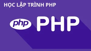 Lập Trình Web Với PHP Cho Người Mới Bắt Đầu - Tặng Kèm Khoá Học JavaScript Căn Bản Cho Lập Trình Web
