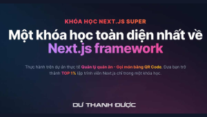 Khóa Học Next.js Super 2024 Cùng Dư Thanh Dược - Dự Án Quản Lý Món Ăn - Thanh Toán Bằng QR Code