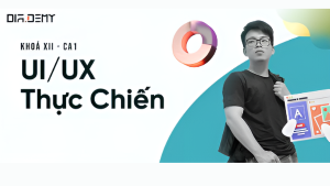 Khóa Học UX/UI Thực Chiến DIA DEMY Cùng Hữu Trí