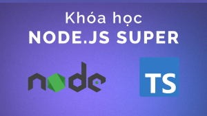 Khóa Học Lập Trình NodeJS Super – Dự Án Twitter API Cùng Dư Thanh Được