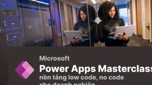 Khóa Học Power Apps Masterclass Nền Tảng Tạo Ứng Dụng Low Code Cho Doanh Nghiệp Cùng Nguyễn Đức Thanh