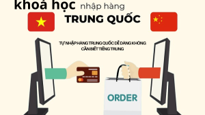 Tự Nhập Hàng Trung Quốc Dễ Dàng Không Cần Biết Tiếng Trung
