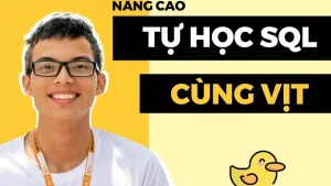Combo 2 Khoá Tự Học Sql Từ Cơ Bản Đến Nâng Cao Cùng Vịt