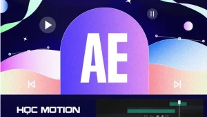 Học Motion Graphics Với Phần Mềm After Effects Mới Nhất