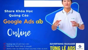 Khóa Học Quảng Cáo Google Ads 66đ/Click Cùng Tùng Lê Mới Nhất