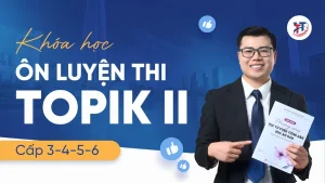 Khoá Ôn Luyện Thi Topik II (Cấp 3,4,5,6) - Cùng Thầy Tư