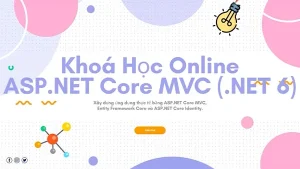 Hướng Dẫn Đầy Đủ Về Asp.Net Core Mvc (.Net 6)