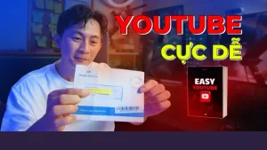 Easy Youtube - Xây Dựng Cổ Máy Kiếm Tiền Youtube