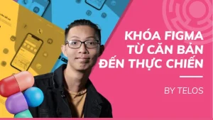 Khóa Học Figma Từ Căn Bản Đến Thực Chiến