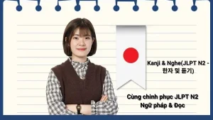 Cùng Chinh Phục Jlpt N2 - Kanji & Nghe(Jlpt N2 - 한자 및 듣기) + Ngữ Pháp & Đọc