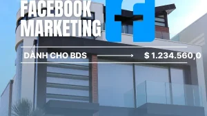 Facebook Marketing Căn Bản Cho Môi Giới Bất Động Sản