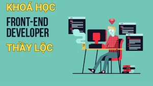 Khóa Học Lập Trình Frontend Thầy Lộc