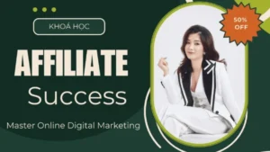 Khóa Học Affiliate Success Cùng Khởi Nguyên MMO