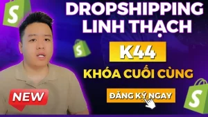 Khóa Học Shopify Dropshipping K44 Mới Nhất Cùng Linh Thạch