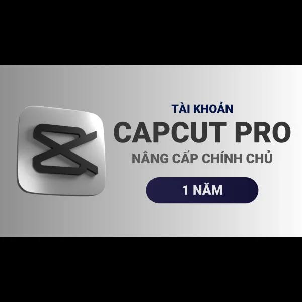 Capcut Pro 1 năm - Nâng cấp chính chủ