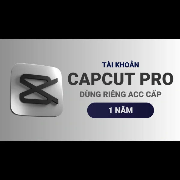 Capcut Pro 1 năm - Tài khoản dùng riêng