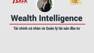 Khóa Học AFA Wealth Intelligence – Tài Chính Cá Nhân Và Quản Lý Tài Sản Đầu Tư