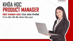 Khóa Học Product Management for Everyone Cùng MindX