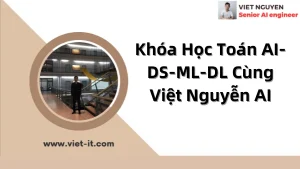 Khóa Học Toán AI-DS-ML-DL Cùng Việt Nguyễn AI