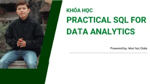 Khóa Học Practical Sql For Data Analytics 2023 Cùng Maz Nguyen