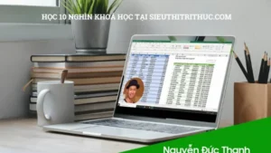 Trọn Bộ Power Query Nền Tảng Cho Công Việc Báo Cáo Dữ Liệu Cùng Nguyễn Đức Thanh