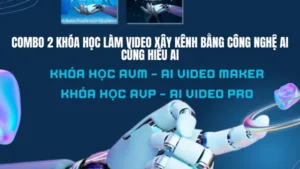 Combo 2 Khóa Học Làm Video Xây Kênh Bằng Công Nghệ AI Cùng Hiếu AI