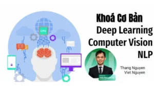 Khóa Học Deep Learning For Computer Vision Cơ Bản Cùng Việt Nguyễn Ai