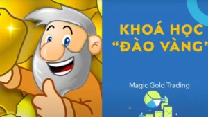 Khóa Học Magic Gold Trading - Bí Quyết "Đào Vàng" Trên Thị Trường Tài Chính