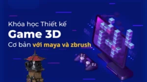 Khoá Học Thiết Kế Đồ Hoạ 3D Game Cơ Bản Với Maya & Zbrush