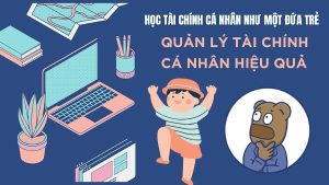 Khoá Học Học Tài Chính Cá Nhân Như Một Đứa Trẻ