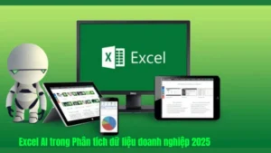 Khoá Học Excel AI Trong Phân Tích Dữ Liệu Doanh Nghiệp 2025