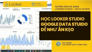 Khoá Học Looker (Data) Studio Dễ Như Ăn Kẹo