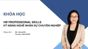 HR Professional Skills - Kỹ Năng Nghề Nhân Sự Chuyên Nghiệp