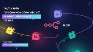 Làm Việc Nhàn Hơn Với AI Agent, N8n Excel Từ Số 0