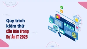 Quản Lý Dự Án Kiểm Thử Trong Dự Án IT Căn Bản 2025
