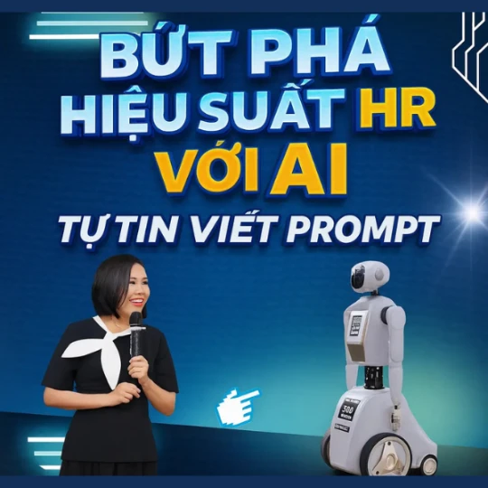 Bứt Phá Hiệu Xuất HR với AI: Từ Zero Đến Tự Tin Viết Promt 1 Bứt Phá Hiệu Xuất HR với AI: Từ Zero Đến Tự Tin Viết Promt