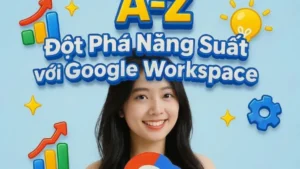 Khoá Học Google Gemini A-Z: Đột phá Năng suất với Google Workspace