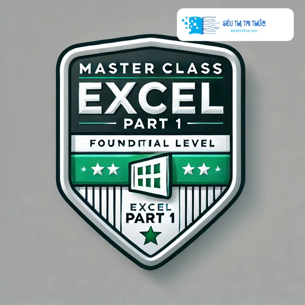 Khoá Học Master Class Excel Part 1/3 Cho Người Mới Bắt Đầu 1 Khoá Học Master Class Excel Part 1/3 Cho Người Mới Bắt Đầu